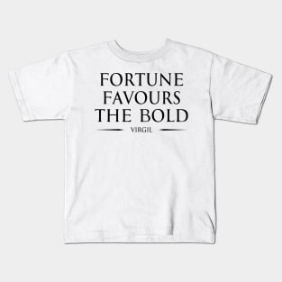 Fortune favours the bold "audentes fortuna iuvat" - VIRGIL in ENGLISH Typography Motivational inspirational quote series 1 BLACK Kids T-Shirt